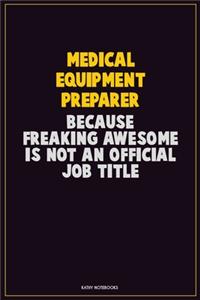 Medical Equipment Preparer, Because Freaking Awesome Is Not An Official Job Title