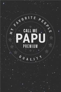 My Favorite People Call Me Papu Premium Quality