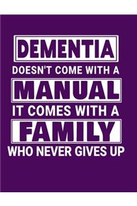 Dementia Doesn't Come With A Manual It Comes With A Family Who Never Gives Up