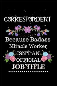 Correspondent Because Badass Miracle Worker Isn't an Official Job Title