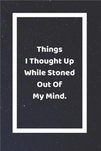 Things I Thought Up While Stoned Out Of My Mind