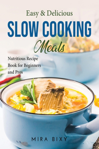 Easy & Delicious Slow Cooking Meals