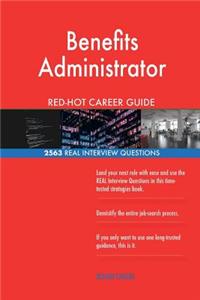Benefits Administrator RED-HOT Career Guide; 2563 REAL Interview Questions