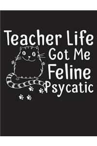 Teacher Life Got Me Feline Psycatic