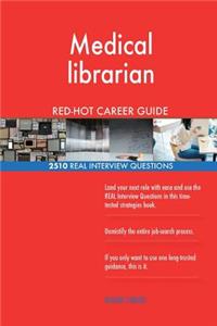 Medical librarian RED-HOT Career Guide; 2510 REAL Interview Questions