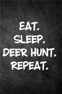 Eat Sleep Deer Hunt Repeat