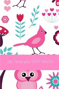 Sis, I love you VERY MUCH