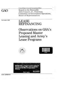 Lease Refinancing: Observations on Gsa's Proposed Master Leasing and Army's Lease Programs