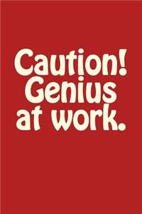 Lined Notebook - Caution! Genius at Work.
