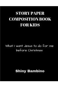 Story Paper Composition Book for Kids