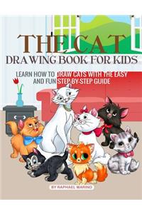 The Cat Drawing Book for Kids: Learn How to Draw Cats with the Easy and Fun Step-By-Step Guide