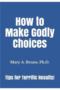 How to Make Godly Choices