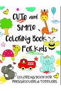 Cute and Simple Coloring Book for Kids: Coloring Book for Preschoolers & Toddlers