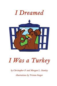 I Dreamed I Was a Turkey