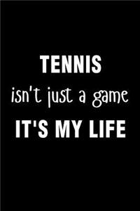 Tennis Isnt Just a Game Its My Life