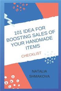 101 Idea for Boosting Sales of Your Handmade Items