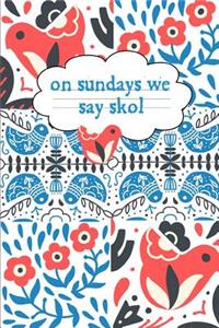 On Sundays We Say Skol