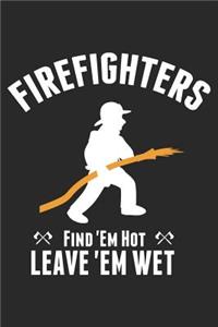 Firefighters Find 'em Hot Leave 'em Wet