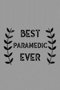 Best Paramedic Ever: Notebook, Journal or Planner Size 6 X 9 110 Lined Pages Office Equipment Great Gift Idea for Christmas or Birthday for a Paramedic