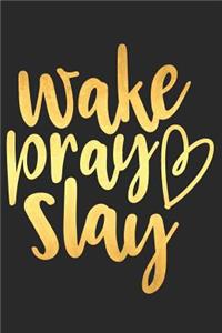 Wake Pray Slay