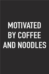 Motivated by Coffee and Noodles