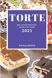 Torte 2021 (Cake Recipes 2021 Italian Edition)