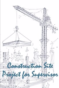 Construction Site Project for Supervisor