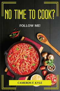 No Time to Cook? Follow Me!