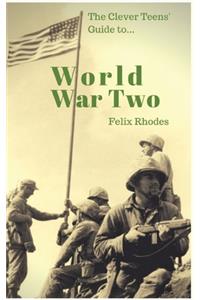 The Clever Teens' Guide to World War Two
