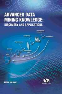 Advanced Data Mining Knowledge: Discovery and Applications