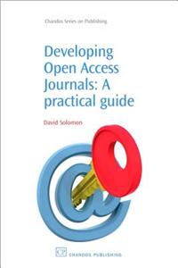 Developing Open Access Journals: A Practical Guide
