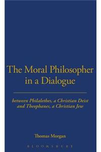 Moral Philosopher in a Dialogue Between Philalethes, a Christian Deist, and Theophanus, a Christian Jew