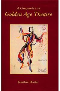 A Companion to Golden Age Theatre