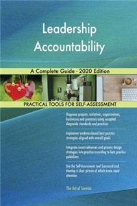 Leadership Accountability A Complete Guide - 2020 Edition