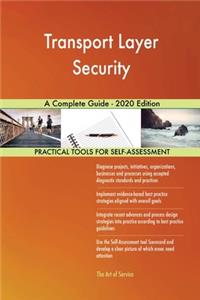 Transport Layer Security A Complete Guide - 2020 Edition