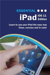 Essential iPad IOS 11 Edition