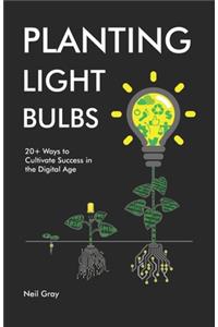 Planting Light Bulbs