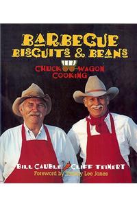 Barbecue, Biscuits & Beans: Chuck Wagon Cooking