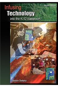 Infusing Technology into the K-12 Classroom