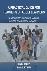 A Practical Guide for Teachers of Adult Learners