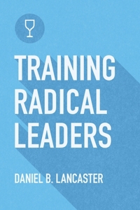 Training Radical Leaders