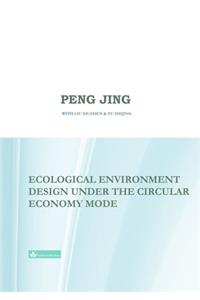 Ecological Environment Design Under the Circular Economy Mode