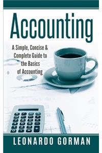 Accounting: A Simple, Concise & Complete Guide to the Basics of Accounting