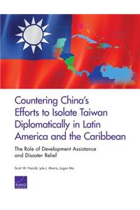Countering China's Efforts to Isolate Taiwan Diplomatically in Latin America and the Caribbean