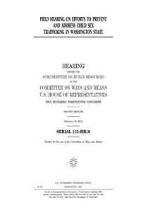 Field hearing on efforts to prevent and address child sex trafficking in Washington State