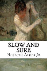 Slow and Sure