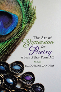 Art of Expression in Poetry: A Book of Short Poems A-Z
