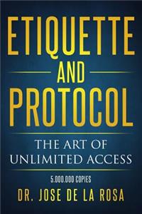 Etiquette and Protocol the art of unlimited Access