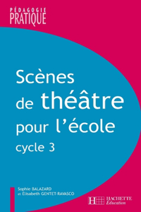 Scènes de théâtre pour l'école - Cycle 3