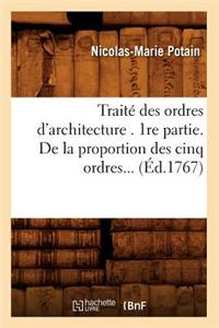 Traité Des Ordres d'Architecture. 1re Partie. de la Proportion Des Cinq Ordres (Éd.1767)